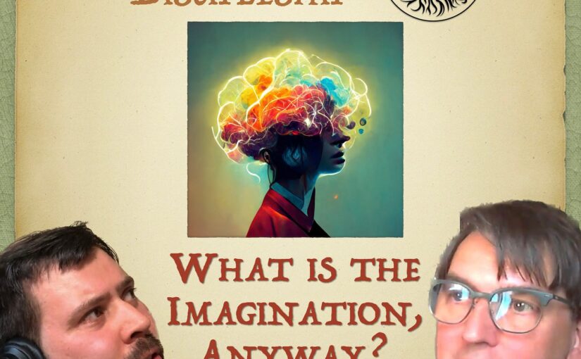 3 – What is the imagination, anyway? with Ted Turnau